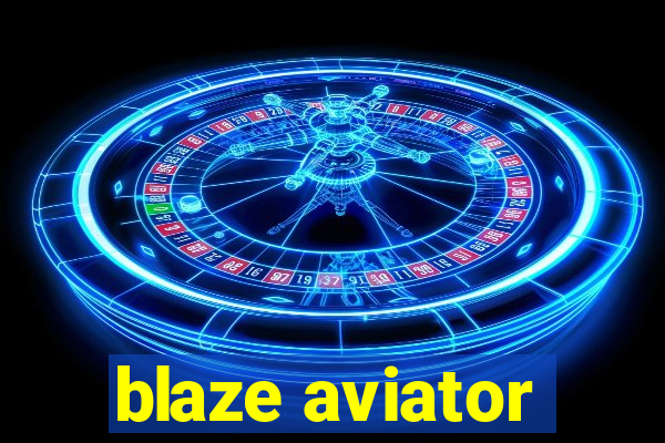 blaze aviator